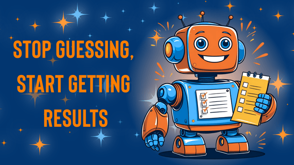 Illustration of a cheerful orange and blue robot holding a checklist, with the text “Stop Guessing, Start Getting Results” in bold orange letters on a dark blue background with star-like accents. Ask ChatGPT