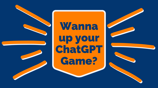 Wanna Up Your ChatGPT Game CTA