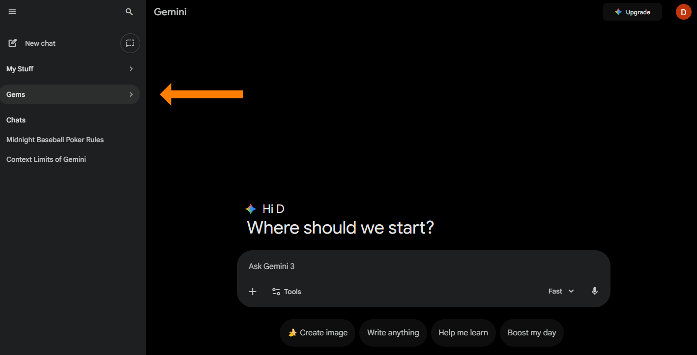A screenshot of the Gemini home screen in dark mode. A large orange arrow points to the "Gems" tab located in the left sidebar navigation menu under the "My Stuff" header. The main screen displays the greeting "Hi D, Where should we start?" above a text prompt box.