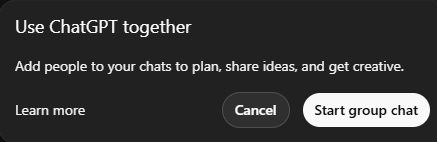 A notification box titled "Use ChatGPT together" with a description of group features and buttons to "Learn more," "Cancel," or "Start group chat".