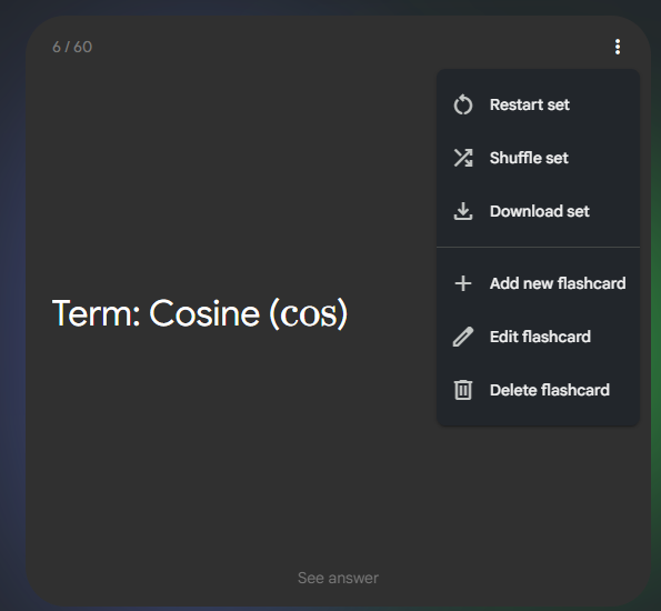 A screenshot of the NotebookLM flashcards user interface showing an active options menu. The flashcard has a dark background displaying the text 'Term: Cosine (cos)' and a 'See answer' prompt. The open drop-down menu on the right lists several selectable options: Restart set, Shuffle set, Download set, Add new flashcard, Edit flashcard, and Delete flashcard, each accompanied by its respective functional icon.