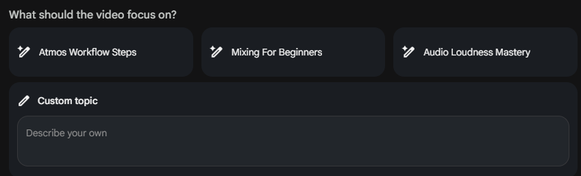 NotebookLM customization interface under the heading "What should the video focus on?". It displays three pre-generated suggestion cards—"Atmos Workflow Steps," "Mixing For Beginners," and "Audio Loudness Mastery"—followed by a "Custom topic" text box containing the placeholder text "Describe your own."