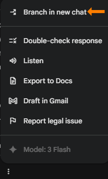 A screenshot of a dark-mode vertical menu in Gemini. The top option, "Branch in new chat," is highlighted by an orange arrow. Other visible options include "Double-check response," "Listen," "Export to Docs," "Draft in Gmail," and "Report legal issue." The footer indicates the model being used is "3 Flash."