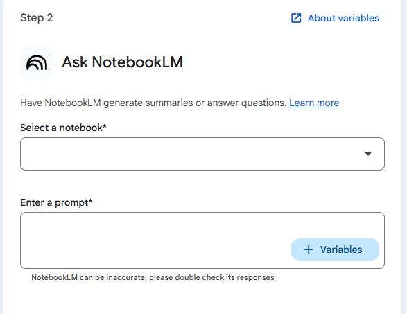 A screenshot of the configuration window for the "Ask NotebookLM" step. It features a dropdown menu to "Select a notebook" and a text area to "Enter a prompt" for the AI to process. A "+ Variables" button is visible for inserting dynamic data into the prompt.