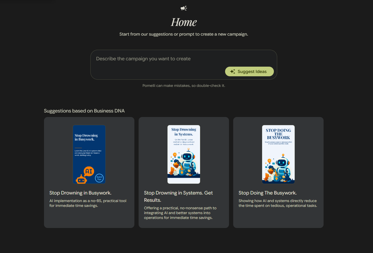 A screenshot of the Pomelli interface home screen. It has a text input field to "Describe the campaign you want to create." Below this are three sample campaign suggestions based on the user's "Business DNA," all featuring an image of a small robot and titles like "Stop Drowning in Busywork" and "Stop Doing The Busywork." This image shows the AI-generated campaign ideas.